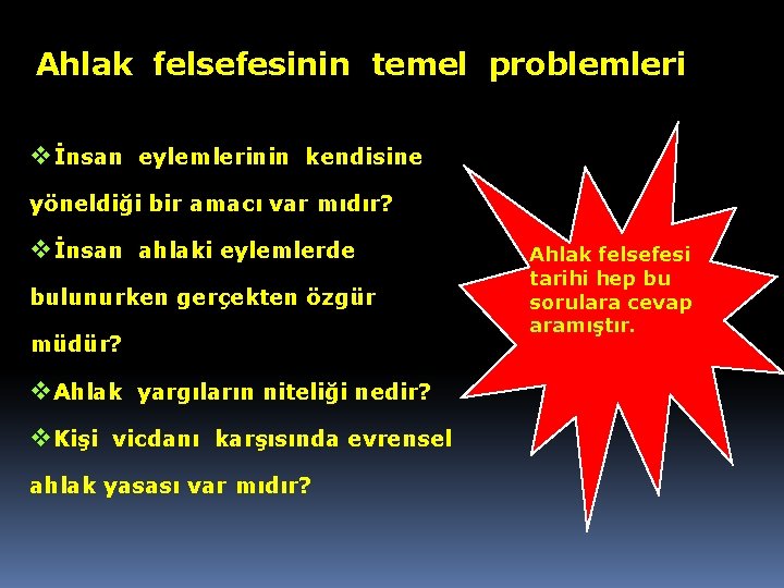 Ahlak felsefesinin temel problemleri vİnsan eylemlerinin kendisine yöneldiği bir amacı var mıdır? vİnsan ahlaki