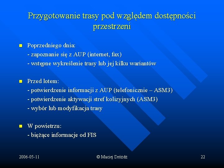 Przygotowanie trasy pod względem dostępności przestrzeni n Poprzedniego dnia: - zapoznanie się z AUP