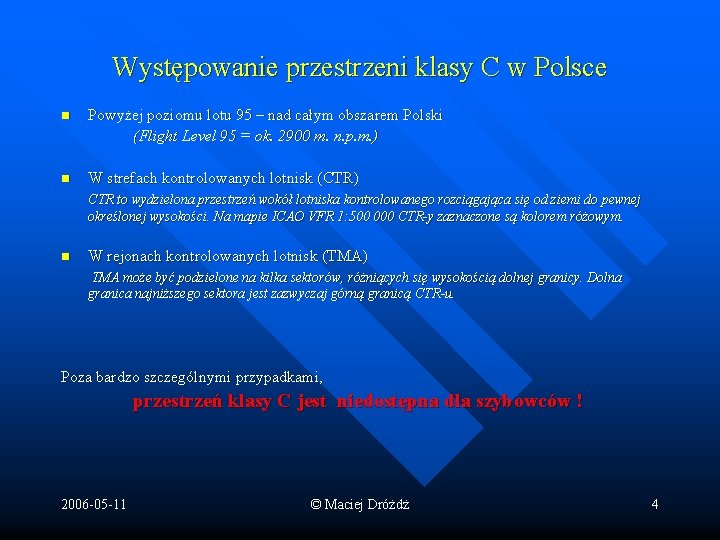 Występowanie przestrzeni klasy C w Polsce n Powyżej poziomu lotu 95 – nad całym