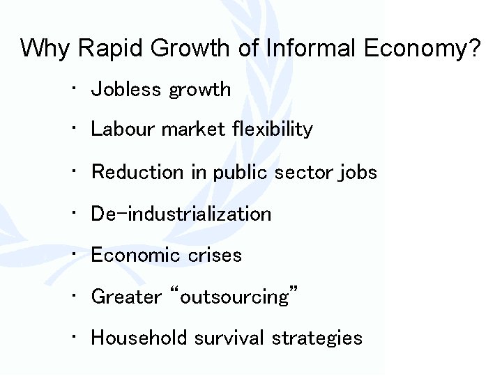 Why Rapid Growth of Informal Economy? • Jobless growth • Labour market flexibility •