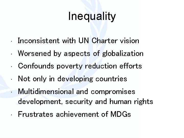 Inequality • Inconsistent with UN Charter vision • Worsened by aspects of globalization •