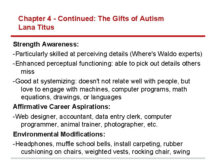 Chapter 4 - Continued: The Gifts of Autism Lana Titus Strength Awareness: -Particularly skilled