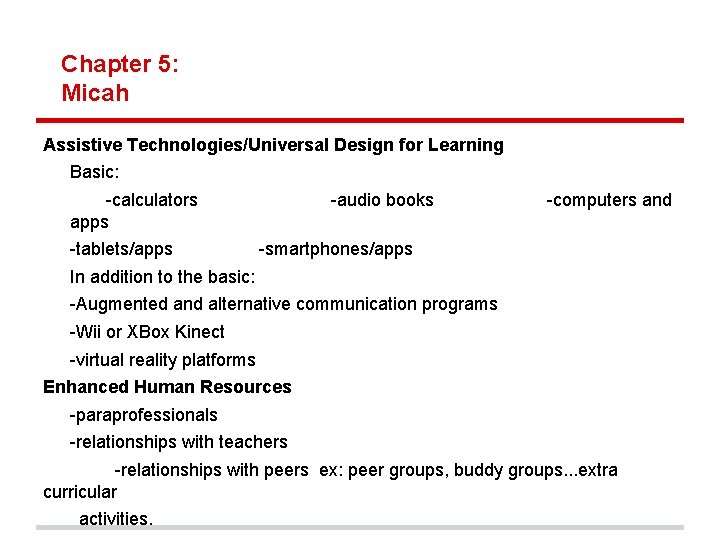 Chapter 5: Micah Assistive Technologies/Universal Design for Learning Basic: -calculators apps -tablets/apps -audio books