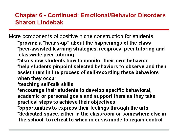 Chapter 6 - Continued: Emotional/Behavior Disorders Sharon Lindebak More components of positive niche construction
