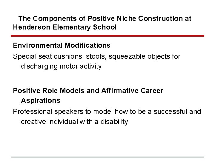 The Components of Positive Niche Construction at Henderson Elementary School Environmental Modifications Special seat