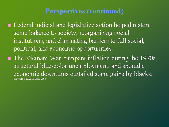 Perspectives (continued) Federal judicial and legislative action helped restore some balance to society, reorganizing