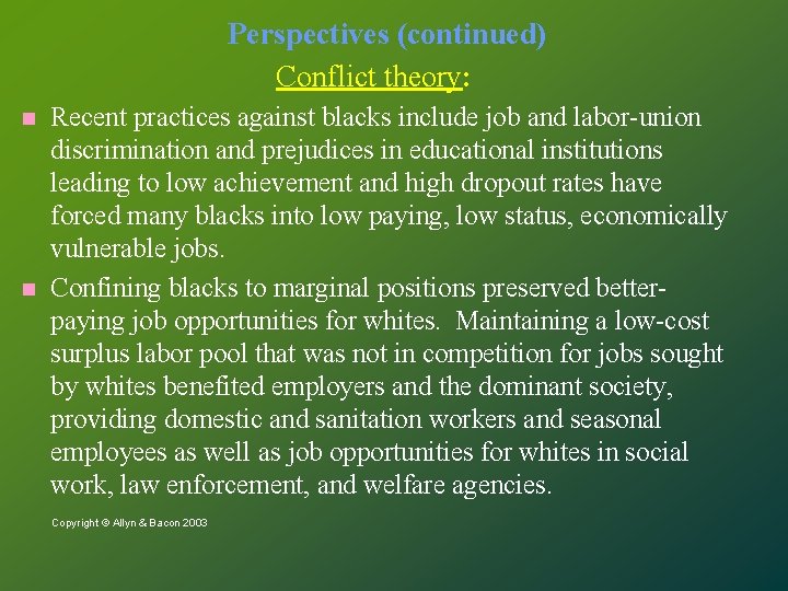 Perspectives (continued) Conflict theory: Recent practices against blacks include job and labor-union discrimination and