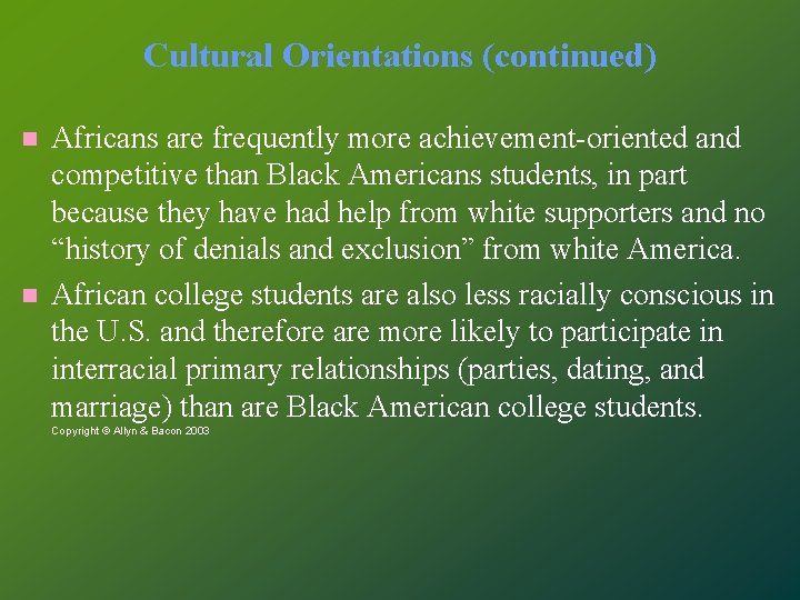 Cultural Orientations (continued) Africans are frequently more achievement-oriented and competitive than Black Americans students,