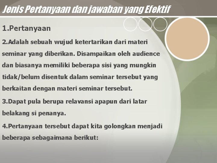 Jenis Pertanyaan dan jawaban yang Efektif 1. Pertanyaan 2. Adalah sebuah wujud ketertarikan dari