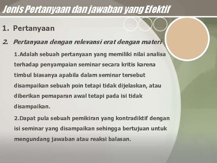 Jenis Pertanyaan dan jawaban yang Efektif 1. Pertanyaan 2. Pertanyaan dengan relevansi erat dengan