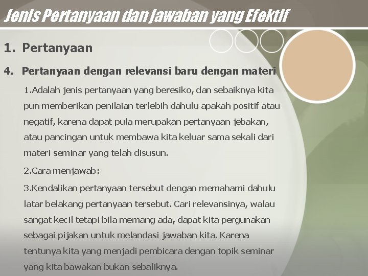 Jenis Pertanyaan dan jawaban yang Efektif 1. Pertanyaan 4. Pertanyaan dengan relevansi baru dengan