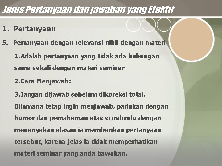 Jenis Pertanyaan dan jawaban yang Efektif 1. Pertanyaan 5. Pertanyaan dengan relevansi nihil dengan