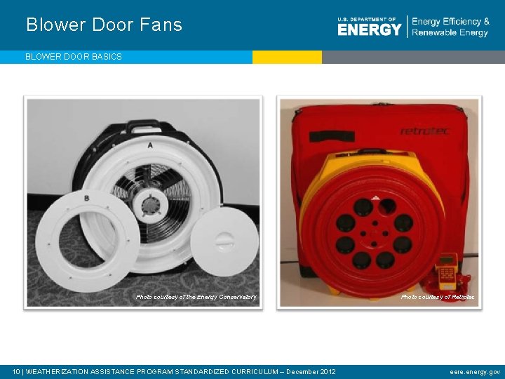 Blower Door Fans BLOWER DOOR BASICS Photo courtesy of the Energy Conservatory 10 |