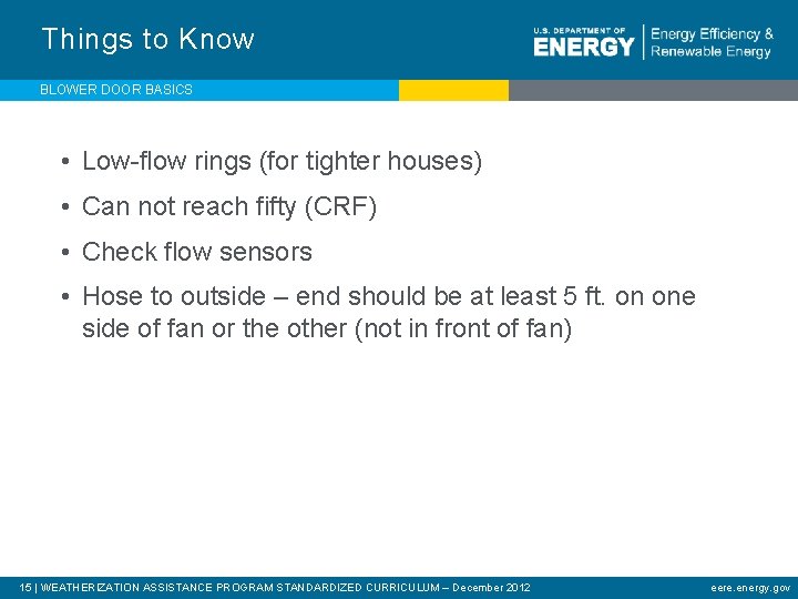 Things to Know BLOWER DOOR BASICS • Low-flow rings (for tighter houses) • Can