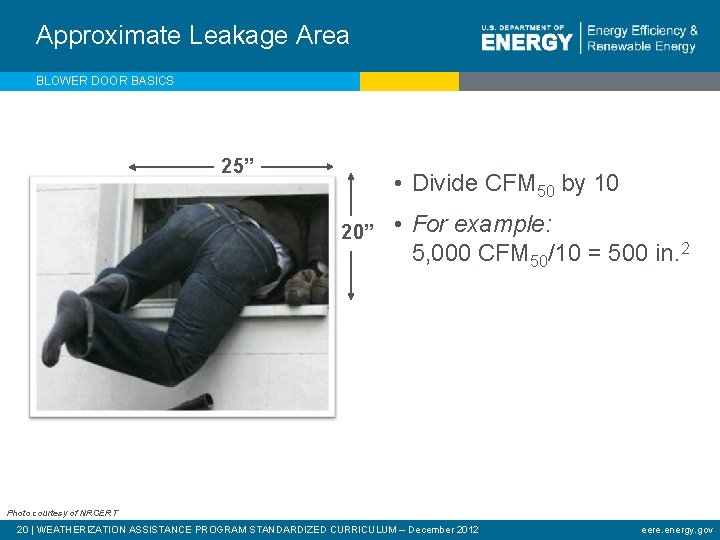 Approximate Leakage Area BLOWER DOOR BASICS 25” • Divide CFM 50 by 10 20”