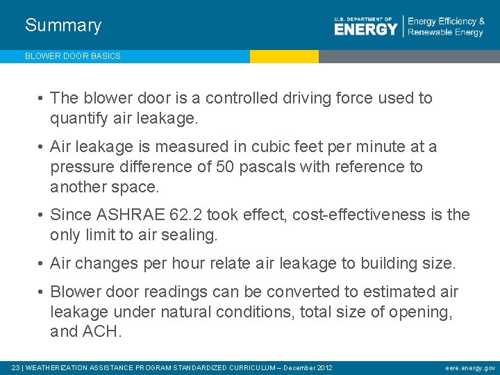 Summary BLOWER DOOR BASICS • The blower door is a controlled driving force used