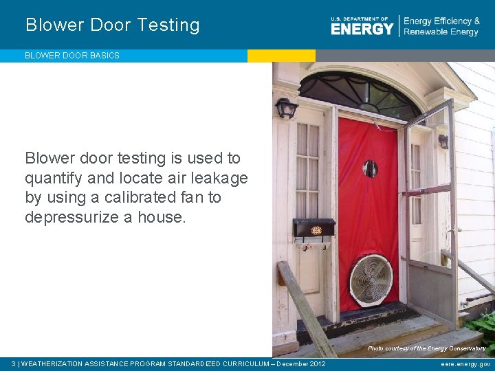 Blower Door Testing BLOWER DOOR BASICS Blower door testing is used to quantify and