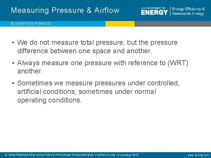 Measuring Pressure & Airflow BLOWER DOOR BASICS • We do not measure total pressure,