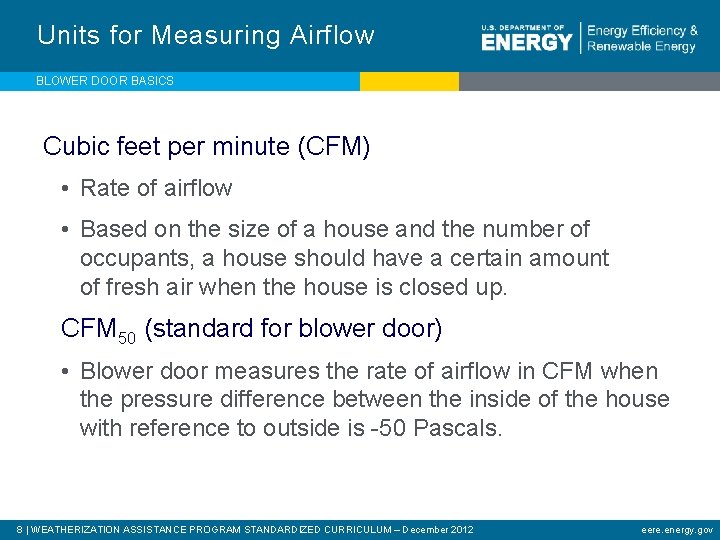 Units for Measuring Airflow BLOWER DOOR BASICS Cubic feet per minute (CFM) • Rate