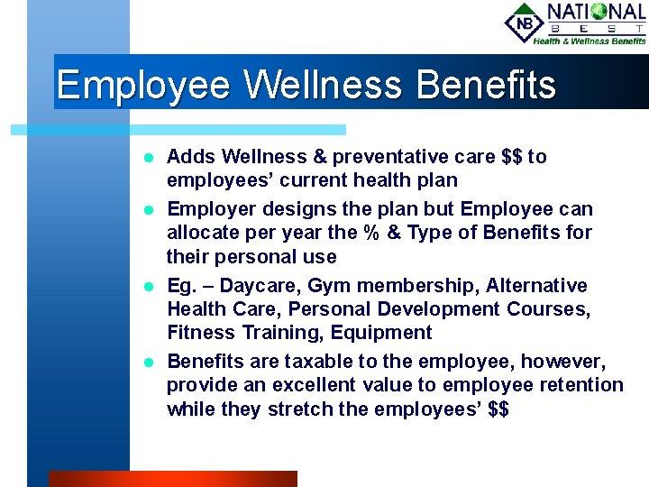 Employee Wellness Benefits Adds Wellness & preventative care $$ to employees’ current health plan