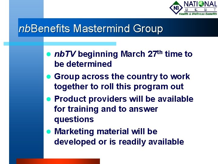 nb. Benefits Mastermind Group nb. TV beginning March 27 th time to be determined