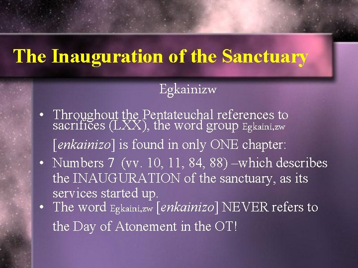 The Inauguration of the Sanctuary Egkainizw • Throughout the Pentateuchal references to sacrifices (LXX),