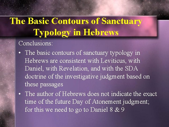 The Basic Contours of Sanctuary Typology in Hebrews Conclusions: • The basic contours of