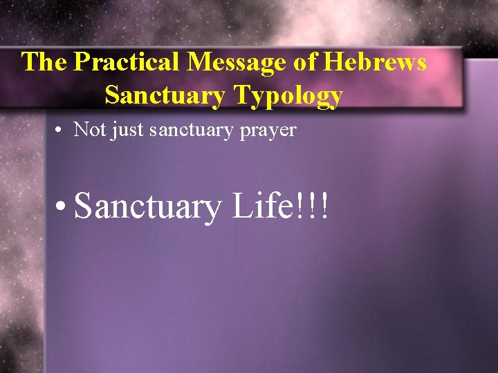 The Practical Message of Hebrews Sanctuary Typology • Not just sanctuary prayer • Sanctuary