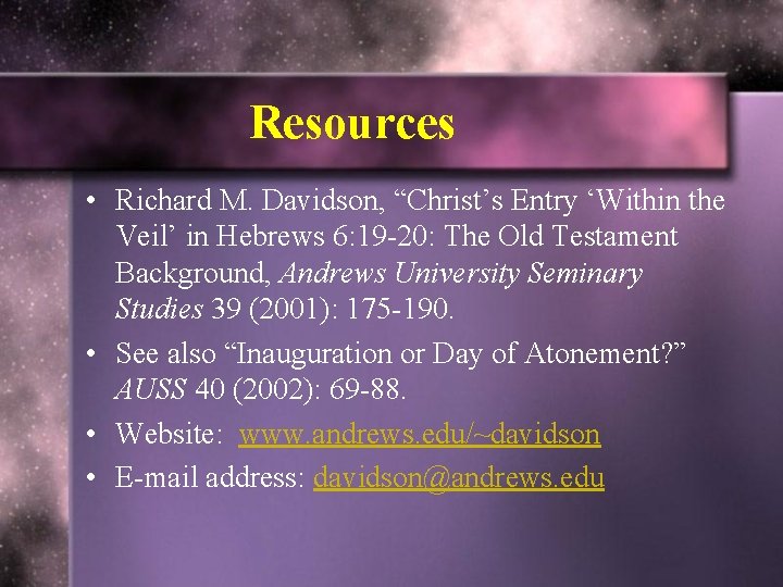 Resources • Richard M. Davidson, “Christ’s Entry ‘Within the Veil’ in Hebrews 6: 19 Resources • Richard M. Davidson, “Christ’s Entry ‘Within the Veil’ in Hebrews 6: 19