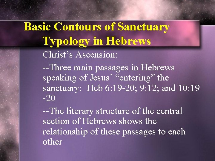 Basic Contours of Sanctuary Typology in Hebrews Christ’s Ascension: --Three main passages in Hebrews