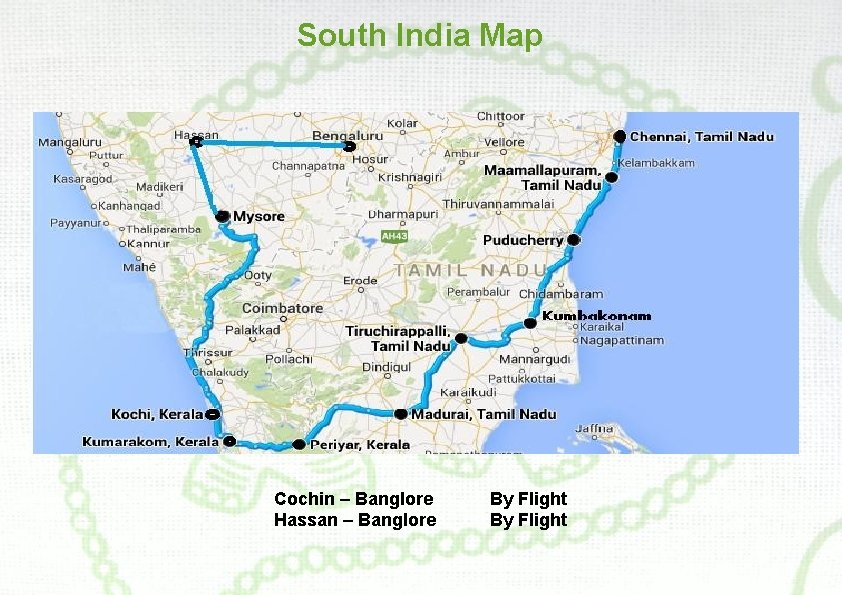 South India Map Cochin – Banglore Hassan – Banglore By Flight 