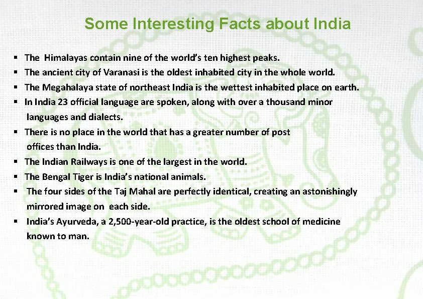 Some Interesting Facts about India § The Himalayas contain nine of the world’s ten