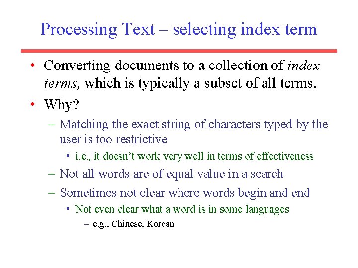 Processing Text – selecting index term • Converting documents to a collection of index
