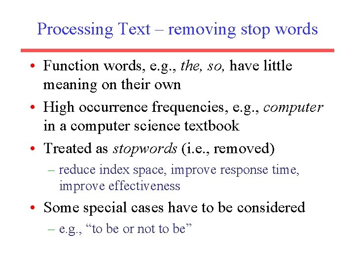 Processing Text – removing stop words • Function words, e. g. , the, so,