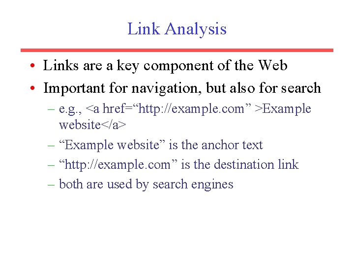 Link Analysis • Links are a key component of the Web • Important for