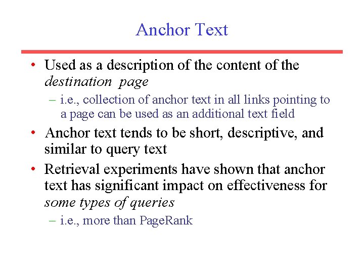 Anchor Text • Used as a description of the content of the destination page