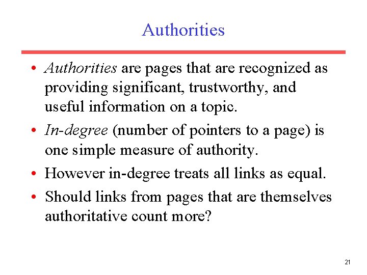 Authorities • Authorities are pages that are recognized as providing significant, trustworthy, and useful