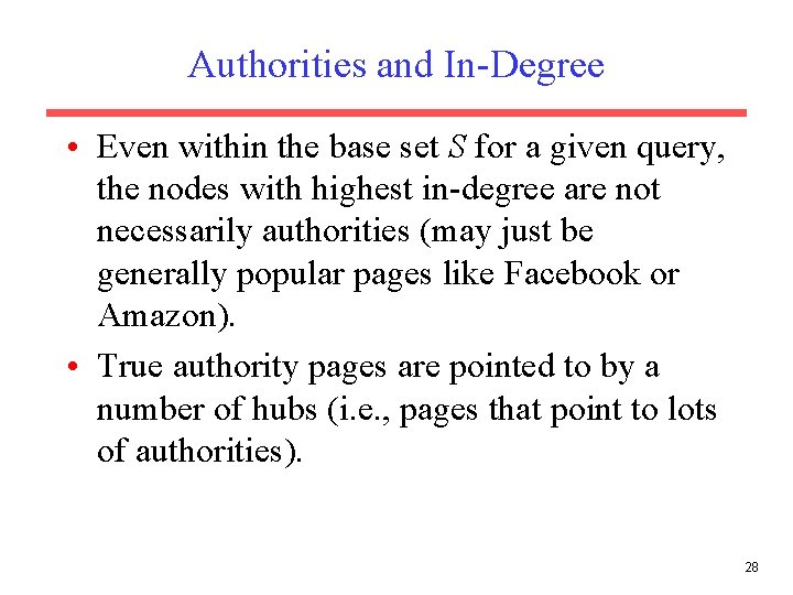 Authorities and In-Degree • Even within the base set S for a given query,