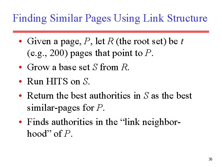 Finding Similar Pages Using Link Structure • Given a page, P, let R (the