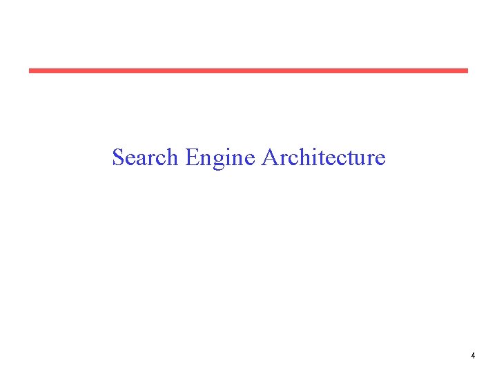 Search Engine Architecture 4 
