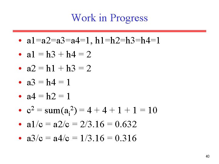 Work in Progress • • a 1=a 2=a 3=a 4=1, h 1=h 2=h 3=h