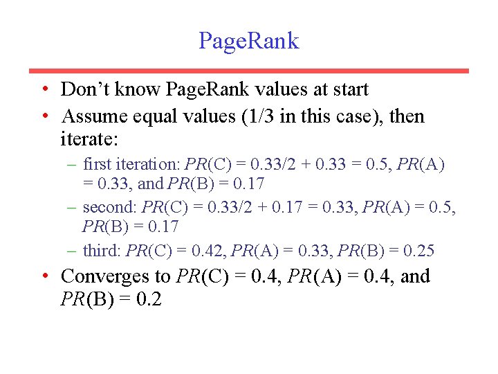 Page. Rank • Don’t know Page. Rank values at start • Assume equal values