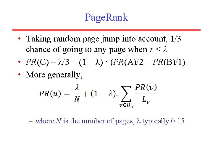 Page. Rank • Taking random page jump into account, 1/3 chance of going to