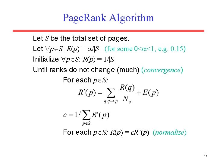 Page. Rank Algorithm Let S be the total set of pages. Let p S: