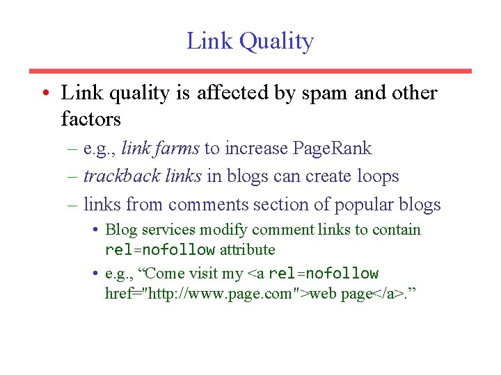 Link Quality • Link quality is affected by spam and other factors – e.