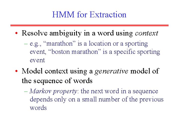 HMM for Extraction • Resolve ambiguity in a word using context – e. g.