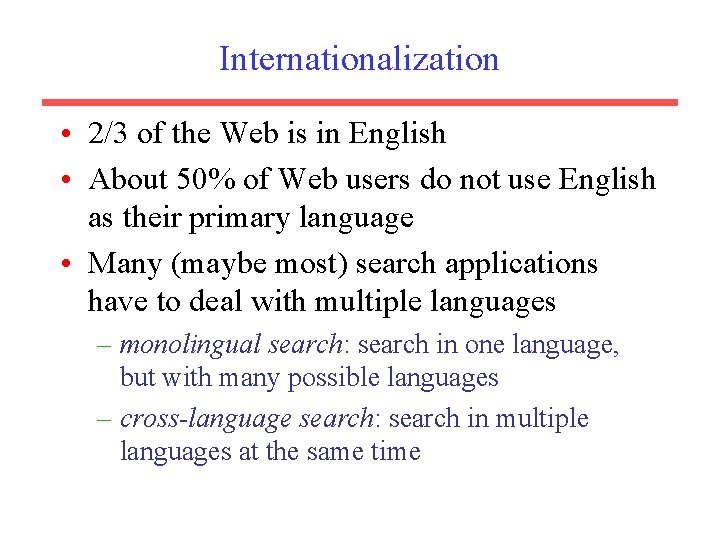 Internationalization • 2/3 of the Web is in English • About 50% of Web