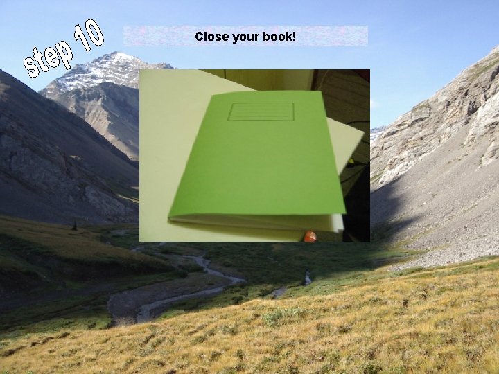 Close your book! 
