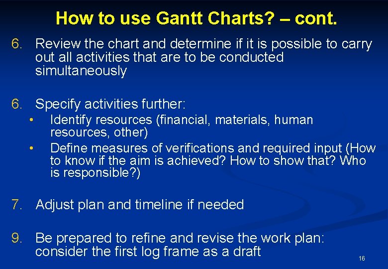 How to use Gantt Charts? – cont. 6. Review the chart and determine if