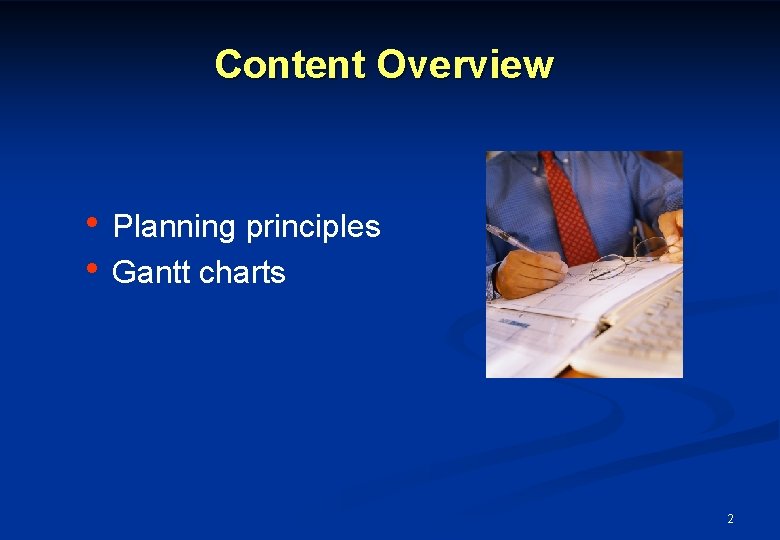 Content Overview • Planning principles • Gantt charts 2 